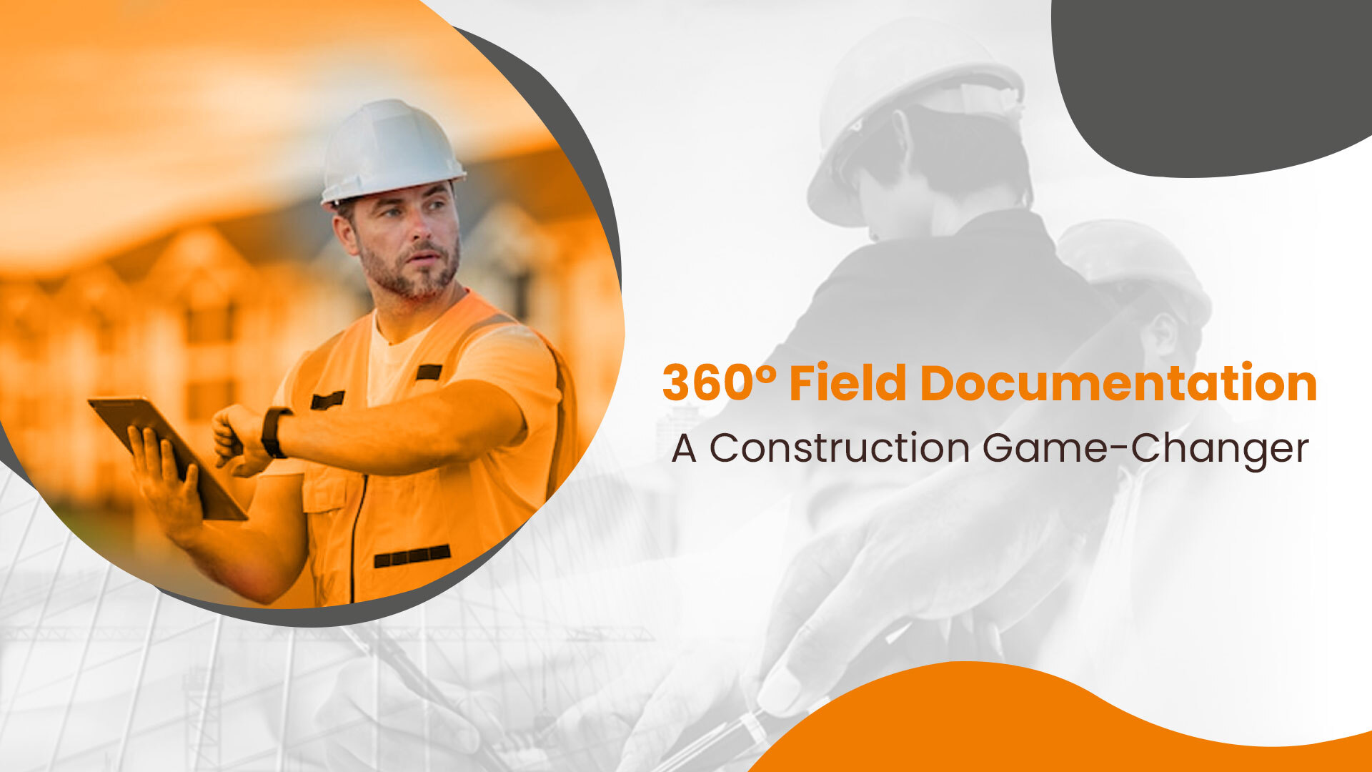 360° Field Documentation: A Construction Game-Changer